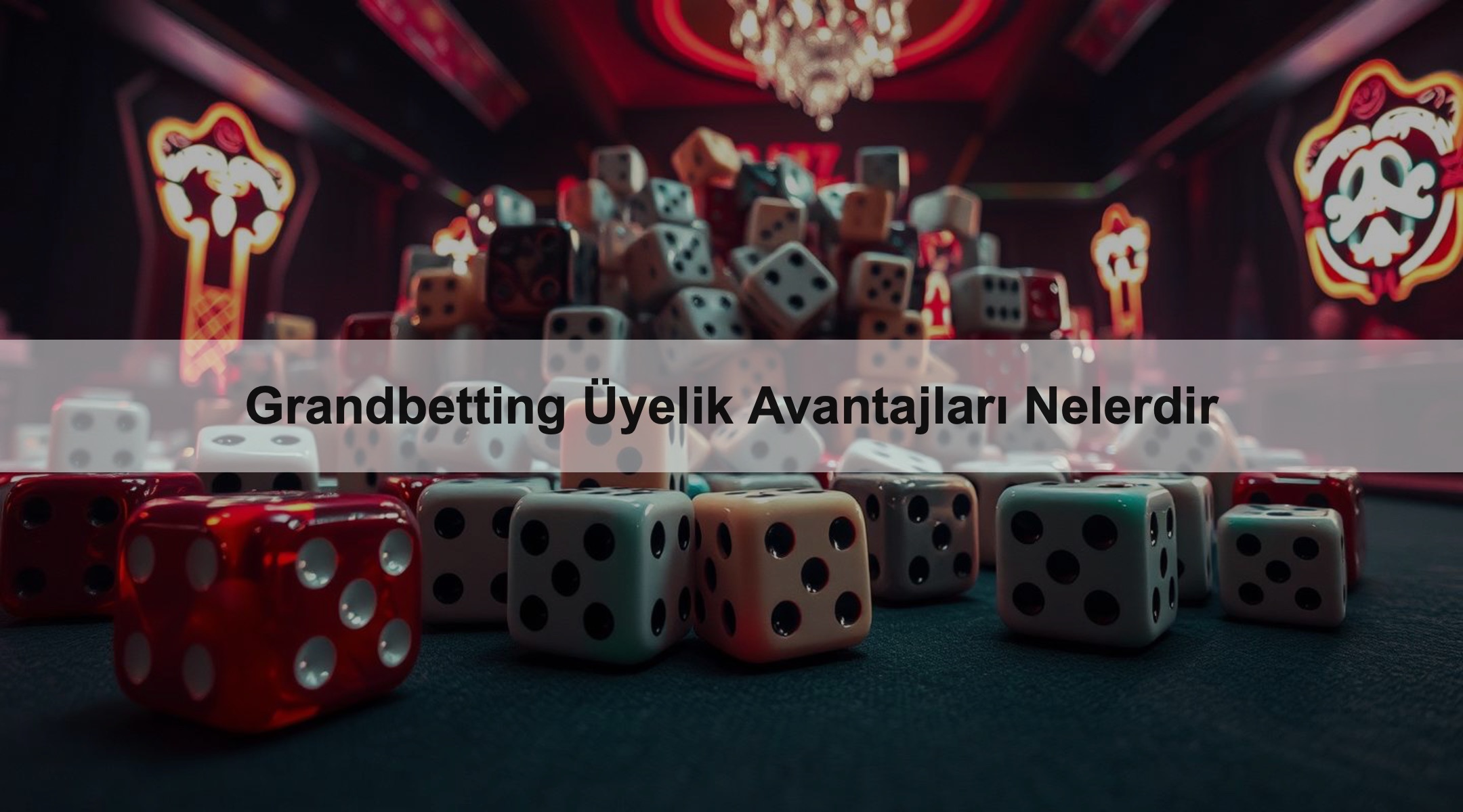 Grandbetting Üyelik Avantajları Nelerdir