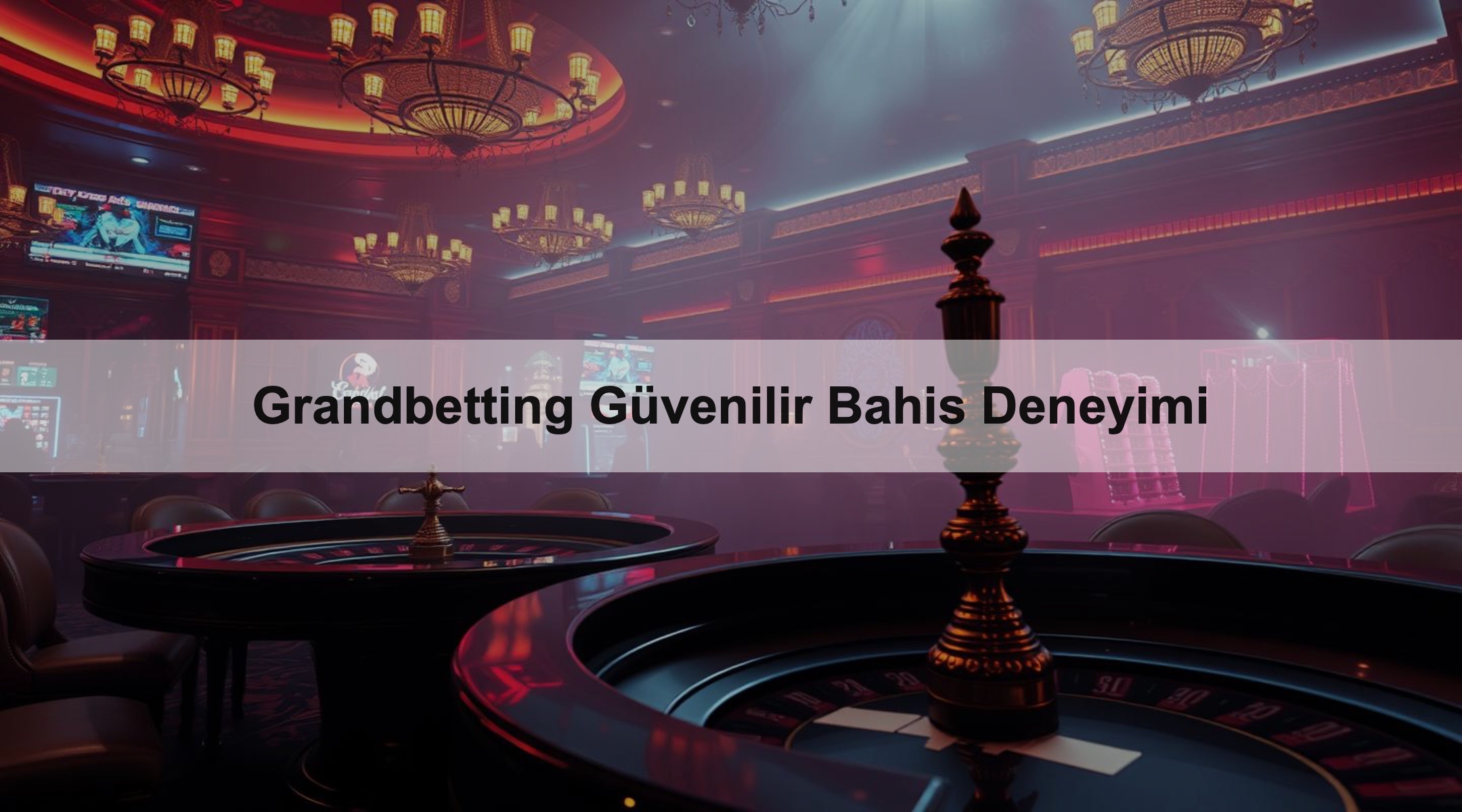 Grandbetting Güvenilir Bahis Deneyimi